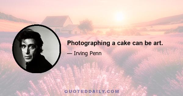 Photographing a cake can be art.