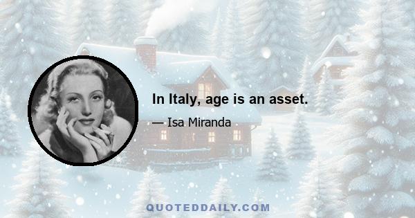 In Italy, age is an asset.