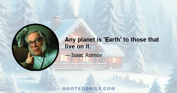 Any planet is 'Earth' to those that live on it.