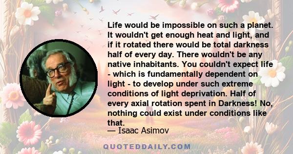 Life would be impossible on such a planet. It wouldn't get enough heat and light, and if it rotated there would be total darkness half of every day. There wouldn't be any native inhabitants. You couldn't expect life -