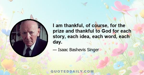 I am thankful, of course, for the prize and thankful to God for each story, each idea, each word, each day.