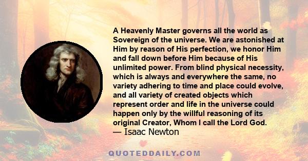 A Heavenly Master governs all the world as Sovereign of the universe. We are astonished at Him by reason of His perfection, we honor Him and fall down before Him because of His unlimited power. From blind physical