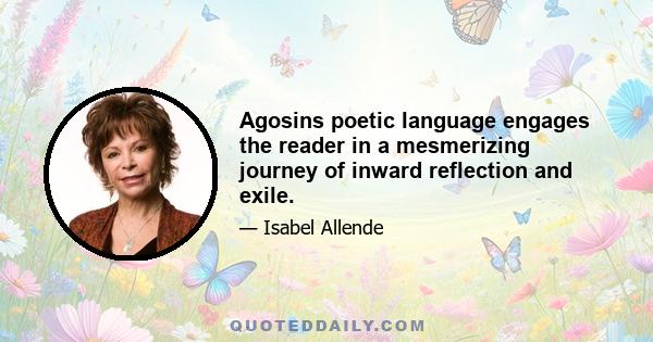 Agosins poetic language engages the reader in a mesmerizing journey of inward reflection and exile.