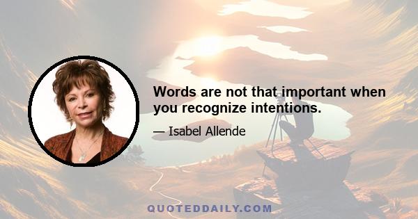 Words are not that important when you recognize intentions.