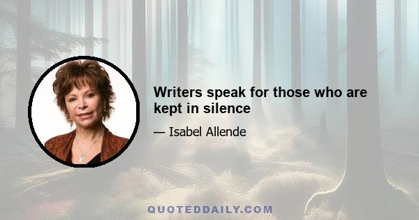 Writers speak for those who are kept in silence