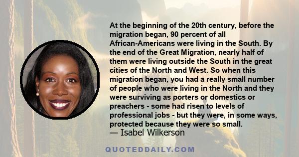 At the beginning of the 20th century, before the migration began, 90 percent of all African-Americans were living in the South. By the end of the Great Migration, nearly half of them were living outside the South in the 