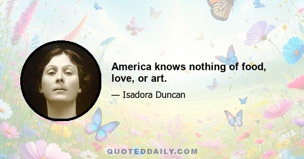 America knows nothing of food, love, or art.