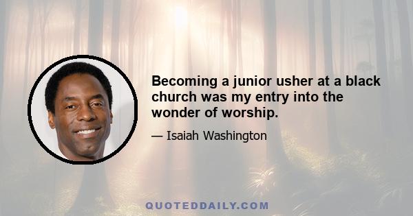 Becoming a junior usher at a black church was my entry into the wonder of worship.