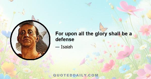 For upon all the glory shall be a defense