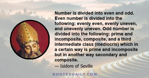 Number is divided into even and odd. Even number is divided into the following: evenly even, evenly uneven, and unevenly uneven. Odd number is divided into the following: prime and incomposite, composite, and a third