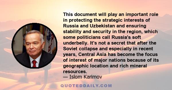 This document will play an important role in protecting the strategic interests of Russia and Uzbekistan and ensuring stability and security in the region, which some politicians call Russia's soft underbelly. It's not