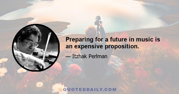 Preparing for a future in music is an expensive proposition.