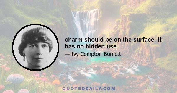 charm should be on the surface. It has no hidden use.