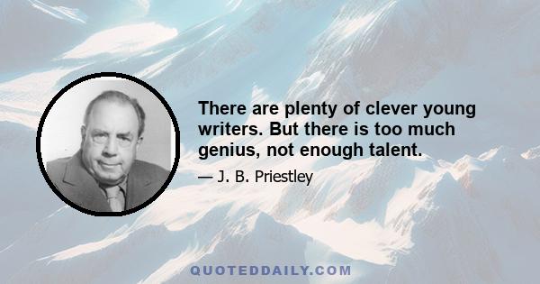 There are plenty of clever young writers. But there is too much genius, not enough talent.