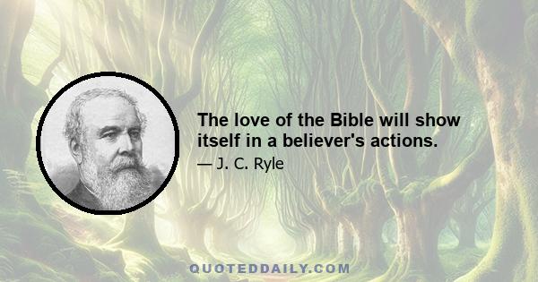 The love of the Bible will show itself in a believer's actions.