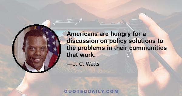 Americans are hungry for a discussion on policy solutions to the problems in their communities that work.