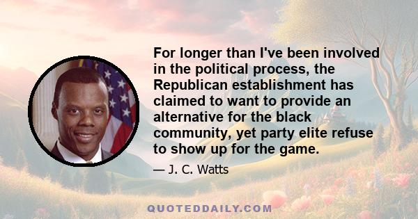 For longer than I've been involved in the political process, the Republican establishment has claimed to want to provide an alternative for the black community, yet party elite refuse to show up for the game.