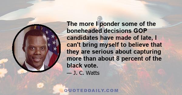 The more I ponder some of the boneheaded decisions GOP candidates have made of late, I can't bring myself to believe that they are serious about capturing more than about 8 percent of the black vote.