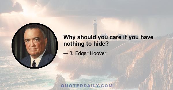 Why should you care if you have nothing to hide?