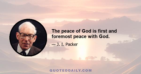 The peace of God is first and foremost peace with God.