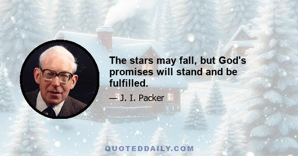 The stars may fall, but God's promises will stand and be fulfilled.