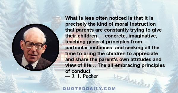 What is less often noticed is that it is precisely the kind of moral instruction that parents are constantly trying to give their children — concrete, imaginative, teaching general principles from particular instances,