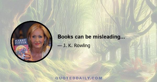 Books can be misleading...