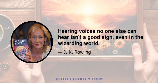 Hearing voices no one else can hear isn't a good sign, even in the wizarding world.