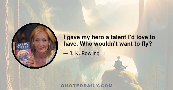 I gave my hero a talent I'd love to have. Who wouldn't want to fly?