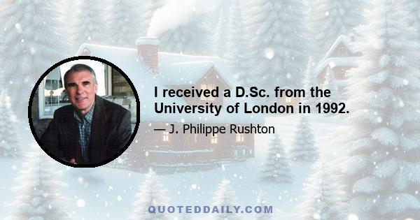 I received a D.Sc. from the University of London in 1992.