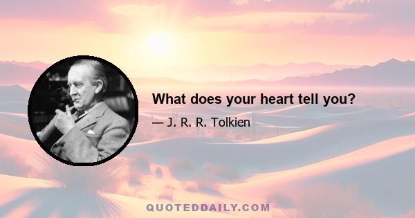 What does your heart tell you?