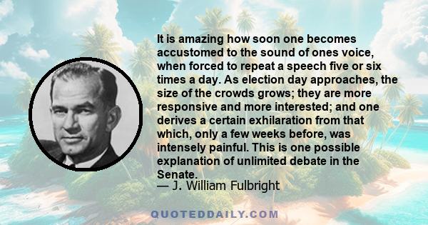 It is amazing how soon one becomes accustomed to the sound of ones voice, when forced to repeat a speech five or six times a day. As election day approaches, the size of the crowds grows; they are more responsive and