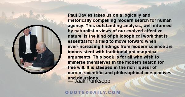 Paul Davies takes us on a logically and rhetorically compelling modern search for human agency. This outstanding analysis, well informed by naturalistic views of our evolved affective nature, is the kind of