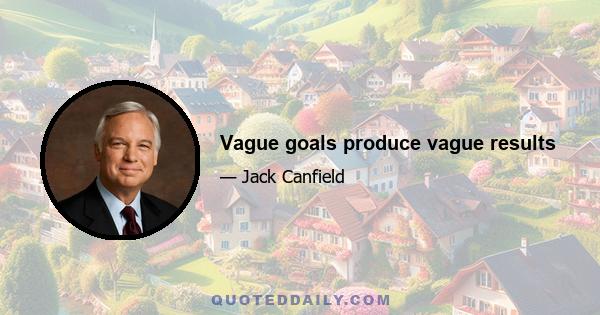 Vague goals produce vague results