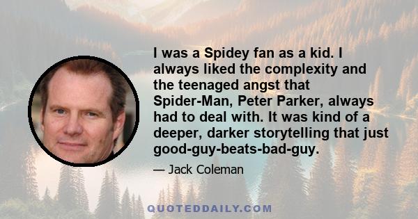 I was a Spidey fan as a kid. I always liked the complexity and the teenaged angst that Spider-Man, Peter Parker, always had to deal with. It was kind of a deeper, darker storytelling that just good-guy-beats-bad-guy.