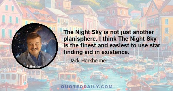 The Night Sky is not just another planisphere. I think The Night Sky is the finest and easiest to use star finding aid in existence.