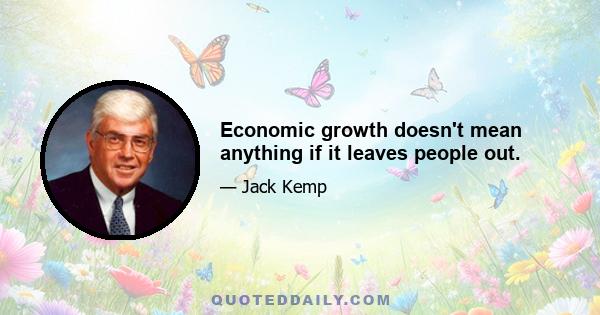 Economic growth doesn't mean anything if it leaves people out.