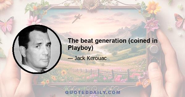 The beat generation (coined in Playboy)