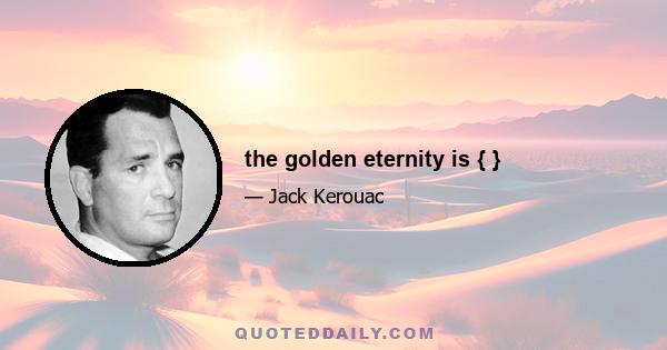 the golden eternity is { }