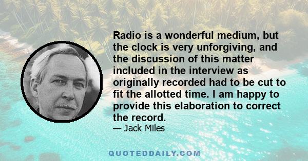 Radio is a wonderful medium, but the clock is very unforgiving, and the discussion of this matter included in the interview as originally recorded had to be cut to fit the allotted time. I am happy to provide this