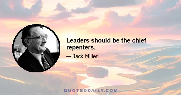 Leaders should be the chief repenters.