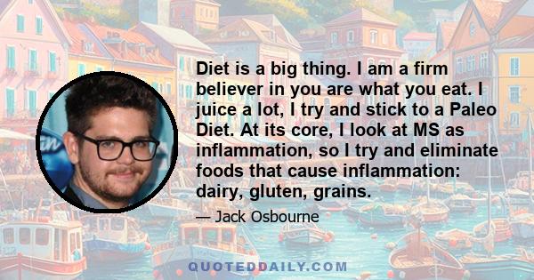 Diet is a big thing. I am a firm believer in you are what you eat. I juice a lot, I try and stick to a Paleo Diet. At its core, I look at MS as inflammation, so I try and eliminate foods that cause inflammation: dairy,