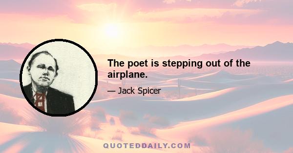 The poet is stepping out of the airplane.