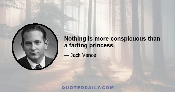 Nothing is more conspicuous than a farting princess.