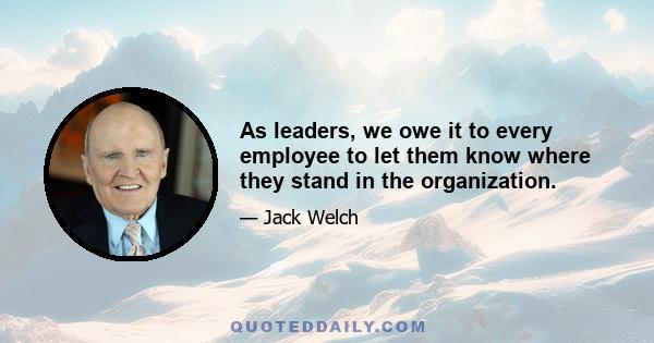 As leaders, we owe it to every employee to let them know where they stand in the organization.