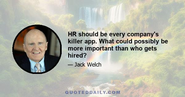 HR should be every company's killer app. What could possibly be more important than who gets hired?