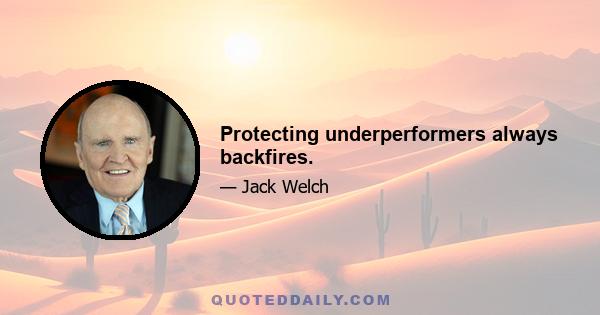 Protecting underperformers always backfires.