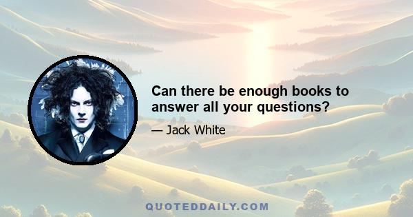 Can there be enough books to answer all your questions?