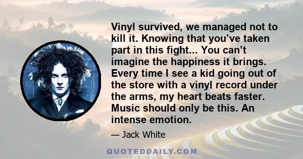 Vinyl survived, we managed not to kill it. Knowing that you’ve taken part in this fight... You can’t imagine the happiness it brings. Every time I see a kid going out of the store with a vinyl record under the arms, my