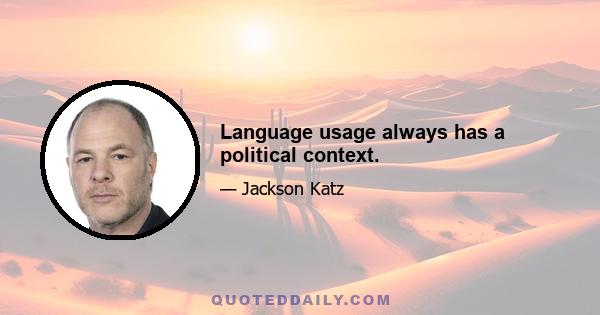 Language usage always has a political context.